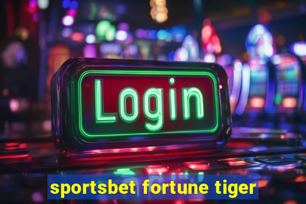 sportsbet fortune tiger